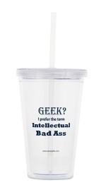 "Geek? I Prefer the term Intellectual Bad Ass" - 16oz Tumbler | img_1 | Foxx Life Sciences Global | shopfls.com