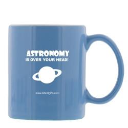 "Astronomy is Over Your Head" - Mug  - LabRatGifts