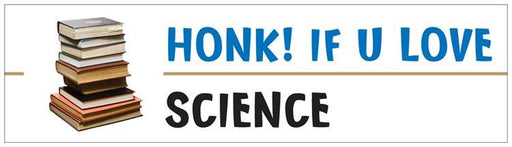 "Honk! If U Love Science" - Bumper Sticker Default Title - LabRatGifts
