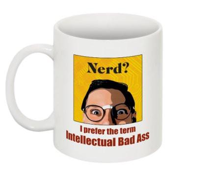"Nerd? I Prefer the term Intellectual Bad Ass" - Mug  - LabRatGifts - 1